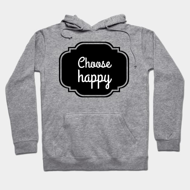 choose happy Hoodie by GMAT